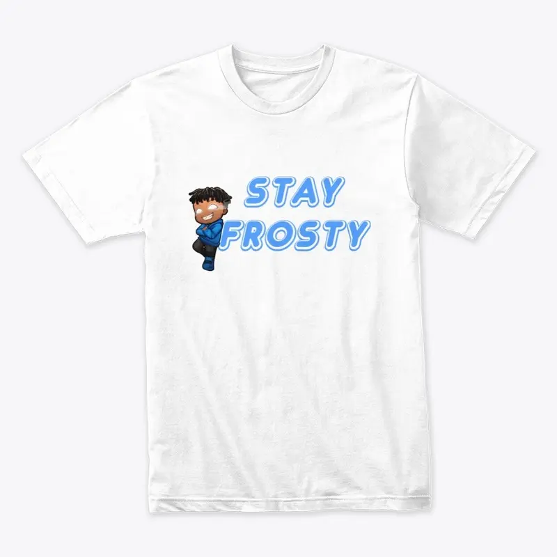 STAY FROSTY